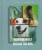 How_the_wolf_became_the_dog