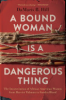 A_bound_woman_is_a_dangerous_thing