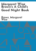 Margaret_Wise_Brown_s_A_child_s_good_night_book