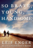 So_brave__young_and_handsome