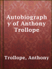 Autobiography_of_Anthony_Trollope