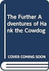 The_further_adventures_of_Hank_the_cowdog