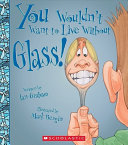 You_wouldn_t_want_to_live_without_glass_