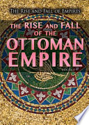 The_rise_and_fall_of_the_Ottoman_Empire