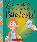 You_wouldn_t_want_to_live_without_bacteria_
