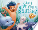 Can_I_give_you_a_squish_
