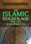 The_Islamic_golden_age_and_the_caliphates