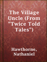 The_Village_Uncle__From__Twice_Told_Tales__