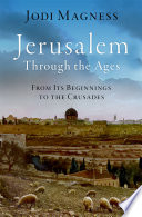 Jerusalem_Through_the_Ages__From_Its_Beginnings_to_the_Crusades