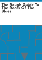 The_rough_guide_to_the_roots_of_the_blues