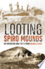 Looting_Spiro_Mounds