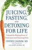Juicing__fasting_and_detoxing_for_life