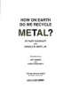 How_on_earth_do_we_recycle_metal_