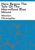 Here_begins_the_tale_of_the_marvellous_blue_mouse