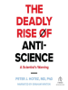 The_Deadly_Rise_of_Anti-science