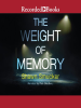 The_Weight_of_Memory