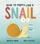 How_to_party_like_a_snail