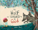 The_wolf_who_learned_to_be_good